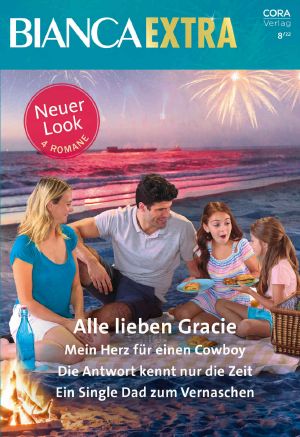 [Bianca - Extra 112] • Alle Lieben Gracie / Mein Herz Für Einen Cowboy / Die Antwort Kennt Nur Die Zeit / Ein Single Dad Zum Vernaschen